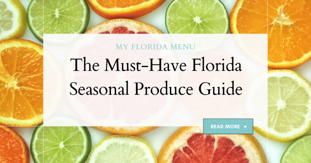 Bright citrus fruit serves as a background for the the blog title, which is "The Must-Have Florida Seasonal Produce Guide"